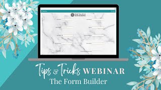 Tips & Tricks Webinar: The Form Builder