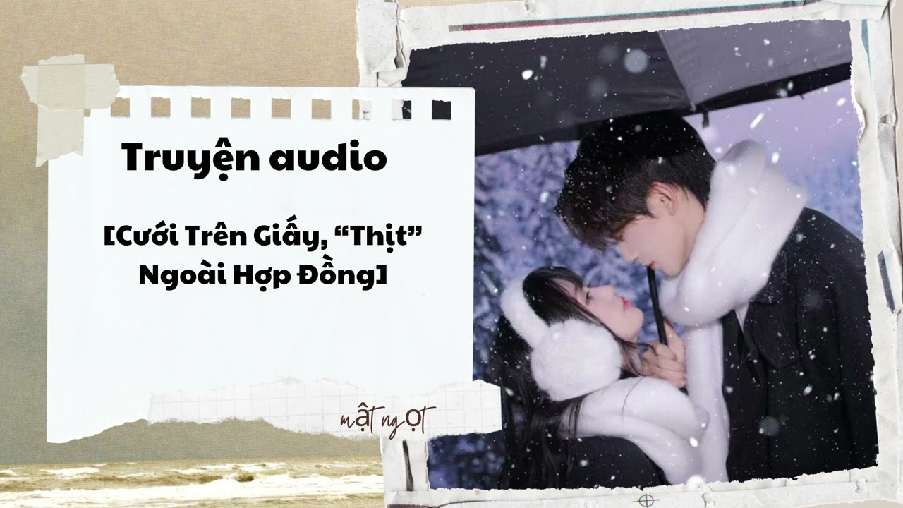 [Truyện Audio ]Cưới Trên Giấy, “Thịt” Ngoài Hợp Đồng || hân hân audio
