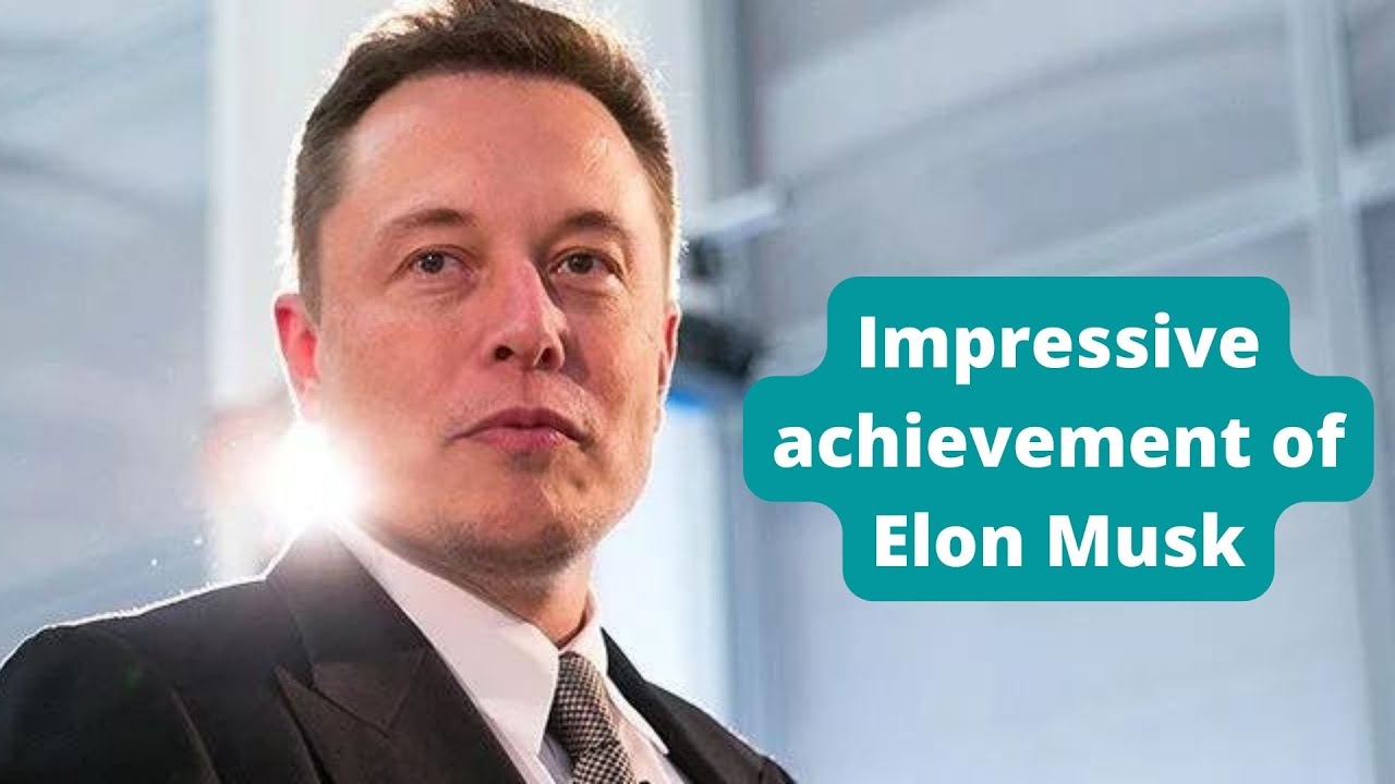5 Impressive Accomplishments of Elon Musk 