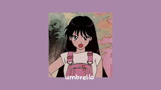 Umbrella - Rihanna, JAY-Z [sped up]