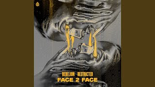 FACE 2 FACE - Rebelion & Restricted