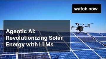 Agentic AI: Revolutionizing Solar Energy with LLMs