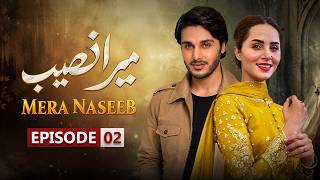 Mera Naseeb Episode 2 | Ahsan Khan, Nimra Ali | Latest Pakistani Drama
