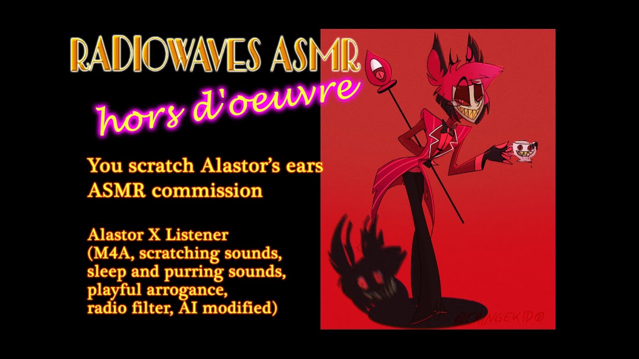 You scratch Alastor’s ears ASMR Commission (multi-language subtitles)
