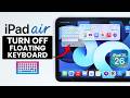 Turn Off Floating Keyboard on iPad Air M4 - Remove Floating Keyboard (iPadOS 26)