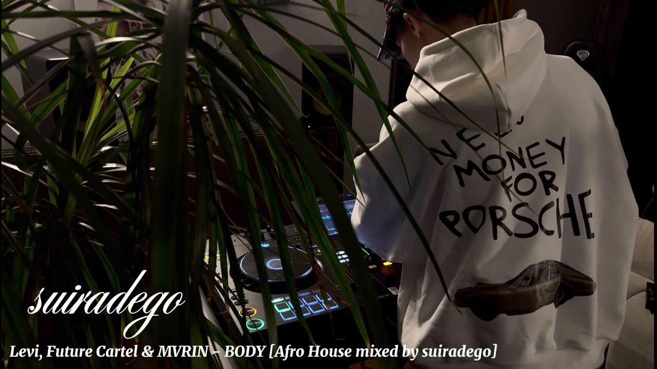 Levi, Future Cartel & MVRIN - BODY [Afro House mixed in extended version by suiradego]
