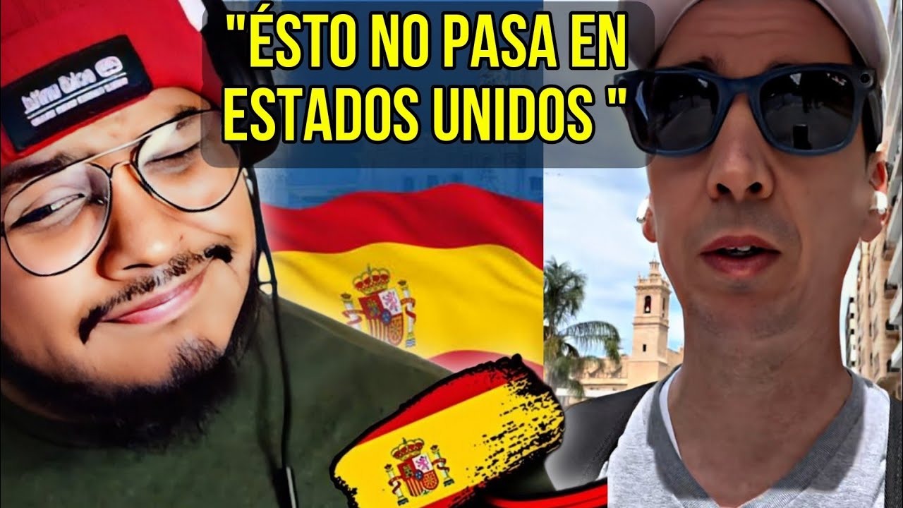 ESTADOUNIDENSE HABLA DE ESPAÑA Y LO COMPARA CON ESTADOS UNIDOS