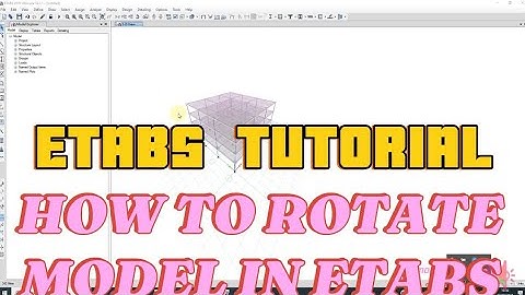 How to move or Rotate a 3D model in Etabs.