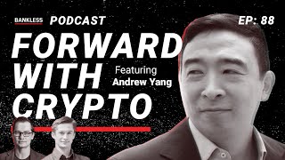 88 - Forward With Crypto | Andrew Yang