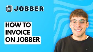 How to Invoice on Jobber [2026 Full Guide]