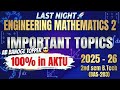 Engineering Maths 2 Most Important Questions ⚡ AKTU 2026 | Pass Pakka