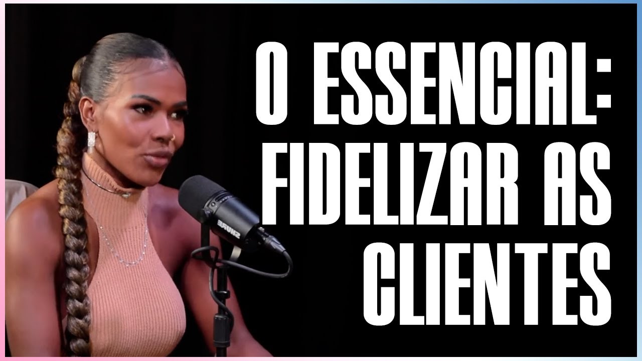 ESSE É O SEGREDO: FIDELIZAR AS CLIENTES
