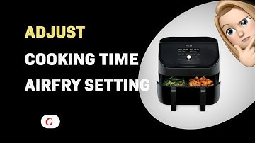 How to Adjust Cooking Time on Instant Vortex Deep Fryer Airfry Setting