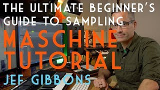 Maschine Tutorial: The Ultimate Beginner's Guide to Sampling!