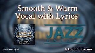 [Lyrics] Smooth & Warm Vocal Jazz Ballad 🎶 Echoes of Tomorrow (Vocal Version) #Jazz #Vocal #ballad