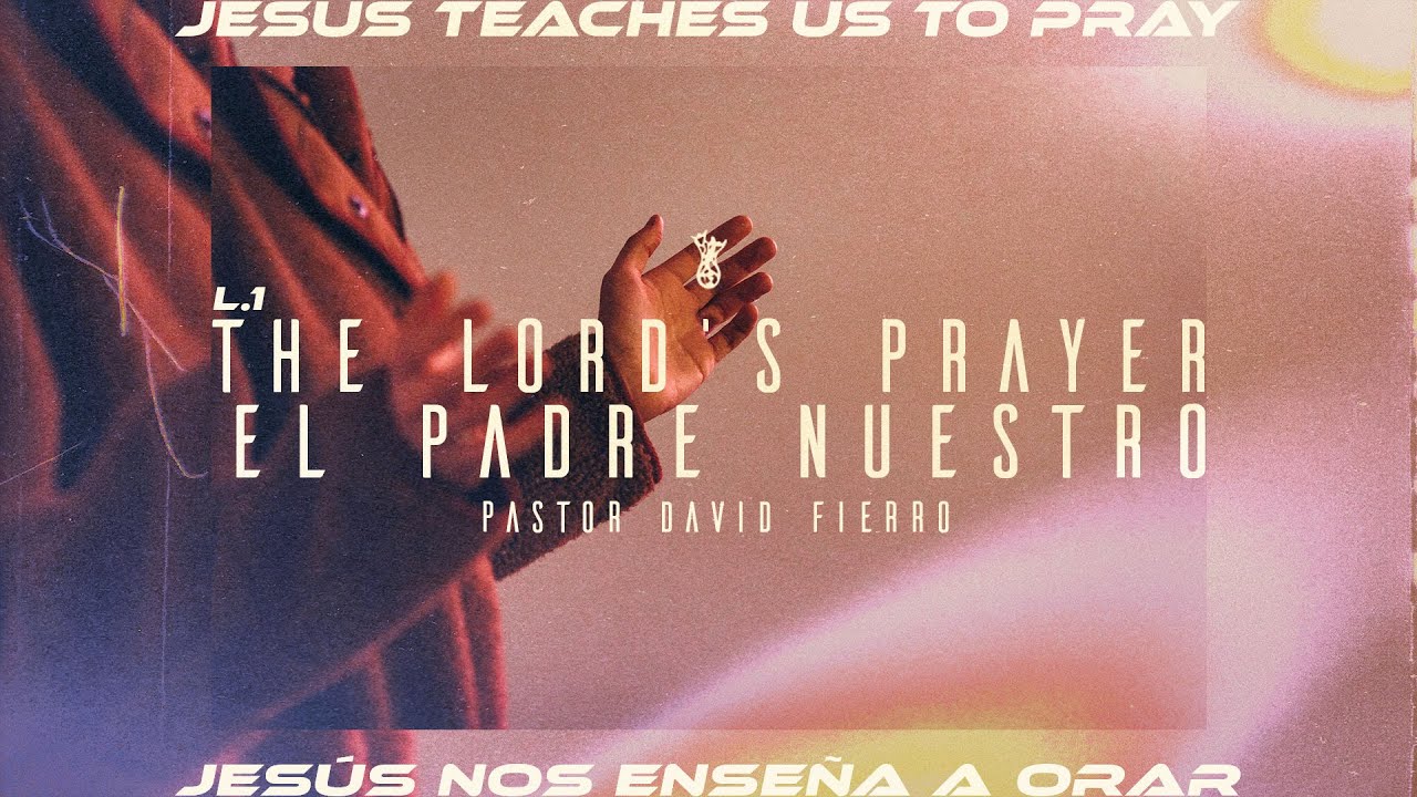 (L1) Jesus Teaches Us To Pray: The Lord's Prayer | Jesús Nos Enseña a ...