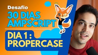 AMPscript dia 01 - Função ProperCase e introdução  - 30DaysChallenge