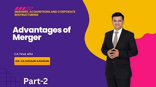 Advantages of Merger | Synergy & Benefits Explained | CA Final AFM Part-2