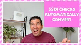 Your SSDI Checks Will Automatically Convert - Whether You Like it or Not