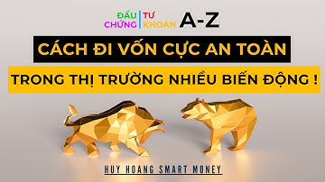 Học Đầu Tư Chứng Khoán A-Z | Cách Đi Vốn Cực An Toàn Trong Thị Trường Nhiều Biến Động ! #chungkhoan
