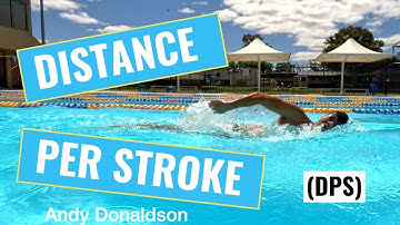 Distance Per Stroke (DPS) - Maximise stroke length - Improve Freestyle efficiency