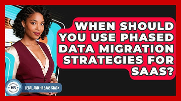When Should You Use Phased Data Migration Strategies For SaaS? - Legal And HR SaaS Stack