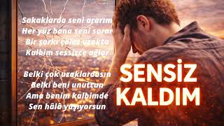 Sensiz Kaldım - En Duygusal Türkçe Şarkı Kalp Yakan Arabesk Pop
