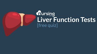 Liver Function Tests LFTs Normal Value Nursing Considerations [free quiz]