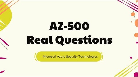 2023 Updated AZ-500 Exam Questions - Microsoft Azure Security Technologies