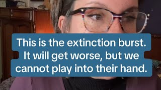 This is the exctinction burst It will get worse before we bring this to an end