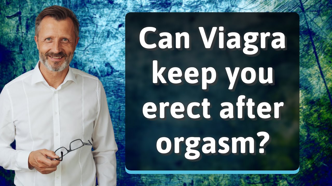 Can Viagra keep you erect after orgasm? - YouTube