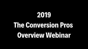 2019 The Conversion Pros Overview Webinar