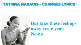 Tatiana Manaois - Changes Lyrics