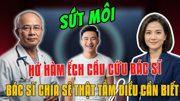 Cấu Nối Sức Khoẻ: Hở Hàm Ếch Cầu Cứu Bác Sĩ - Bác Sĩ Chia Sẻ Thật Tâm Điều Cần Phải Biết