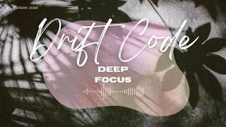 Lofi Focus Music for a Relaxed Mind — Drift Code Session — Let the Mind Flow (2 Hours, No Vocals)