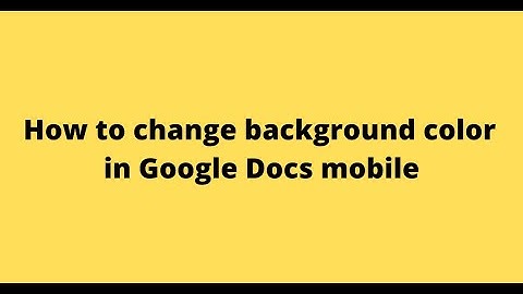 How to change background color in Google Docs mobile