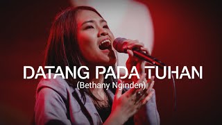 Datang Pada Tuhan dengan Sorak Sorai - Bethany Nginden - by Ferbiana Helena