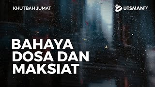 Khutbah Jumat - Bahaya Dosa dan Maksiat (4K) - Ustadz Fakhruddin