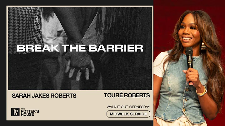 Walk It Out Wednesday: Break the Barrier - Sarah Jakes Roberts and Touré Roberts