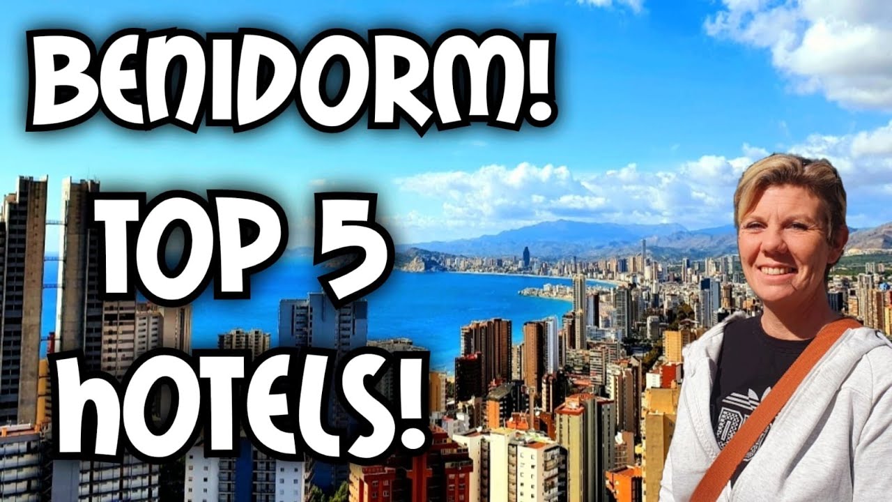 Benidorm - Top 5 Hotels - YouTube