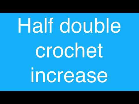 Half double crochet increase. US TERMINOLOGY