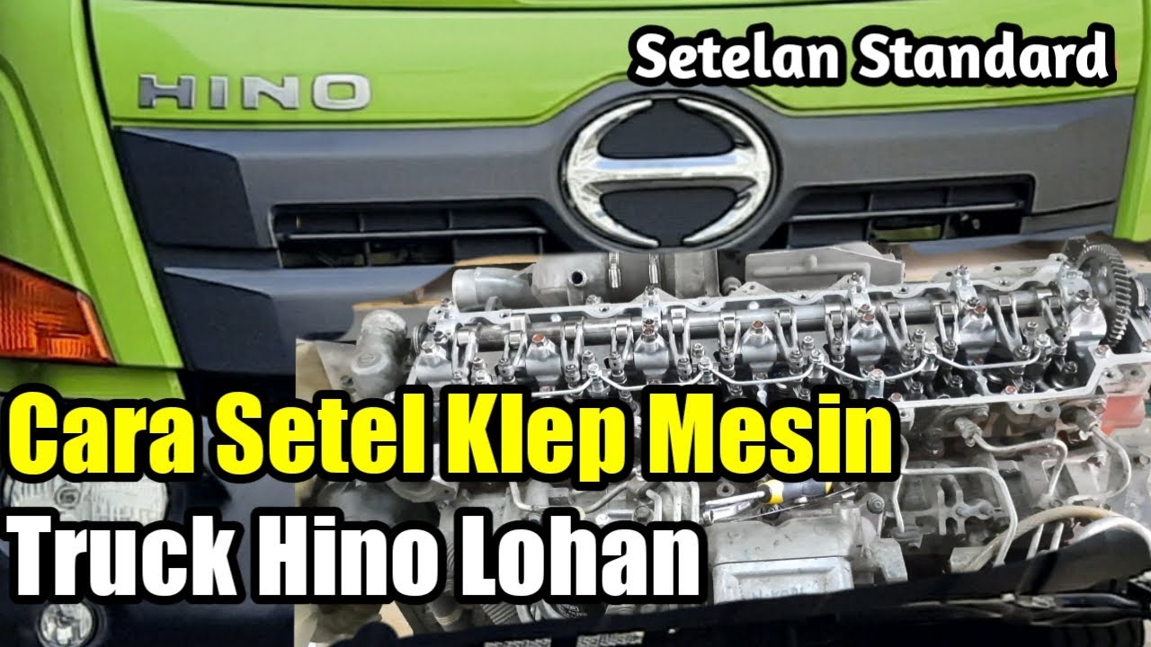 CARA SETEL KATUP/KLEP HINO LOHAN SERI 500 (FM260, FL235/260, FG235, SG260), SETELAN STANDARD