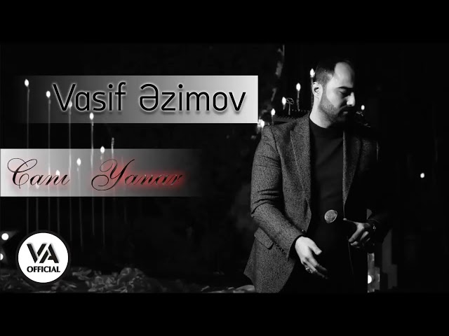 Vasif Azimov Canı yanar