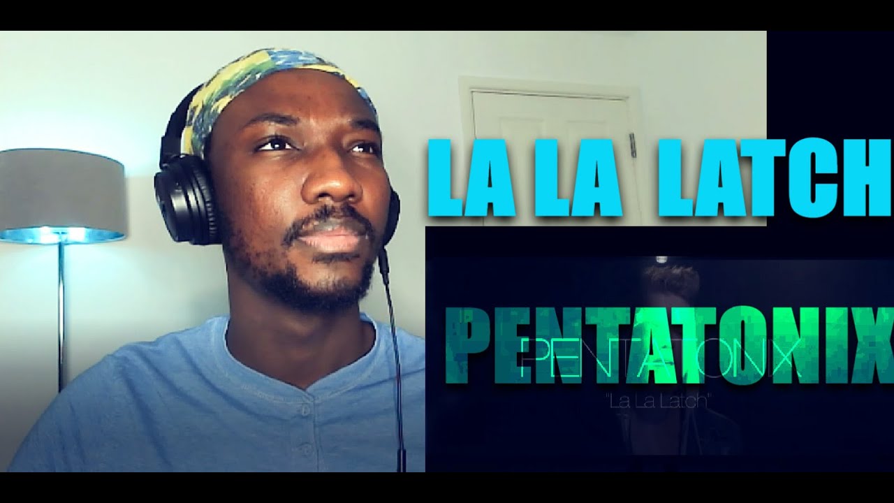 QOFYREACTS To La La Latch - Pentatonix (Sam Smith/Disclosure/Naughty Boy Mashup)