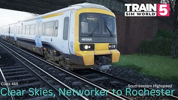 Clear Skies, Networker to Rochester|Class 465|southeastern highspeed|train sim world 5