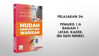 MUDAH MENGHITUNG WARISAN #24. PEWARIS 1/6 BAGIAN 1 (AYAH, KAKEK, IBU DAN NENEK).