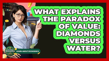 What Explains The Paradox Of Value: Diamonds Versus Water? - Learn About Economics