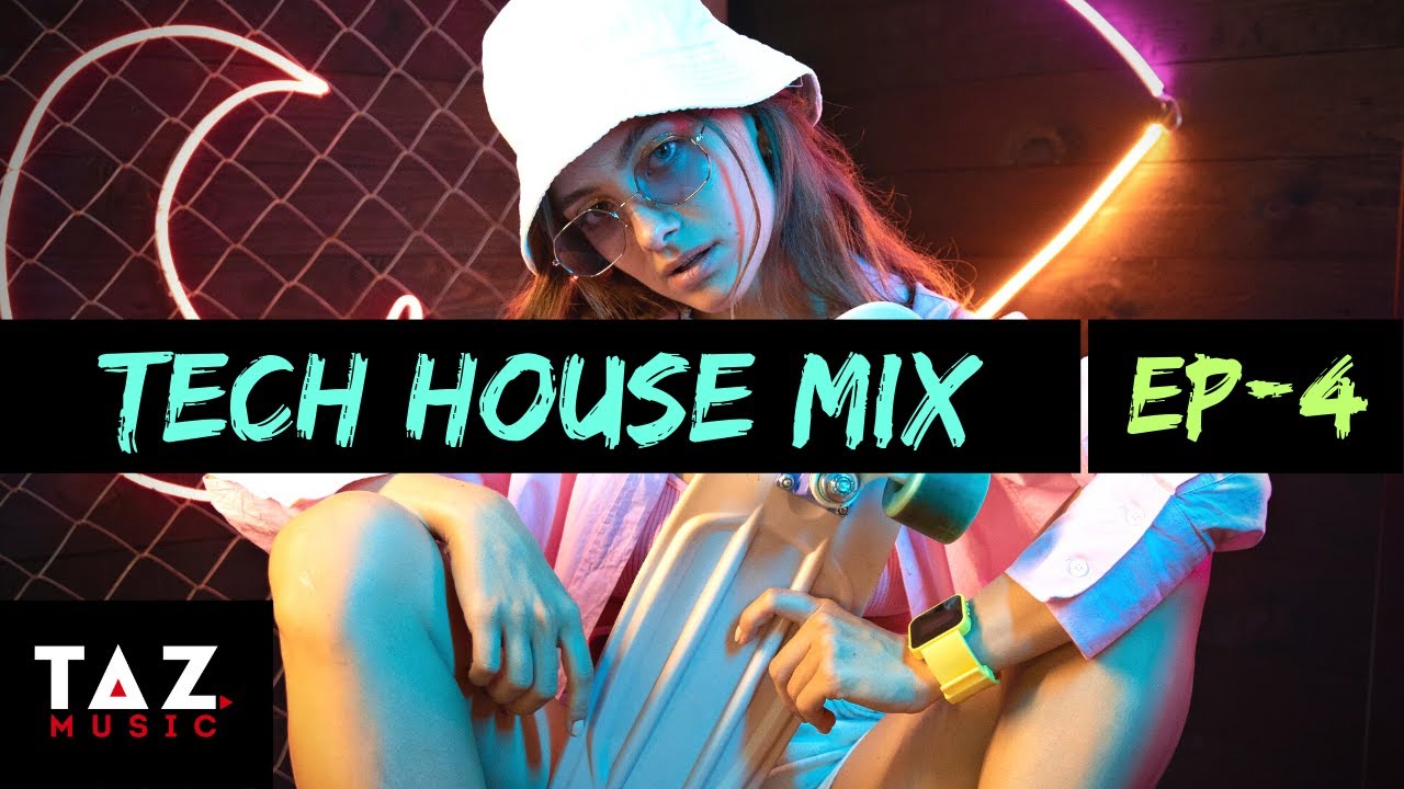 Tech House Mix EP-4: Best Electronic Music Mix for Dance and Party ...