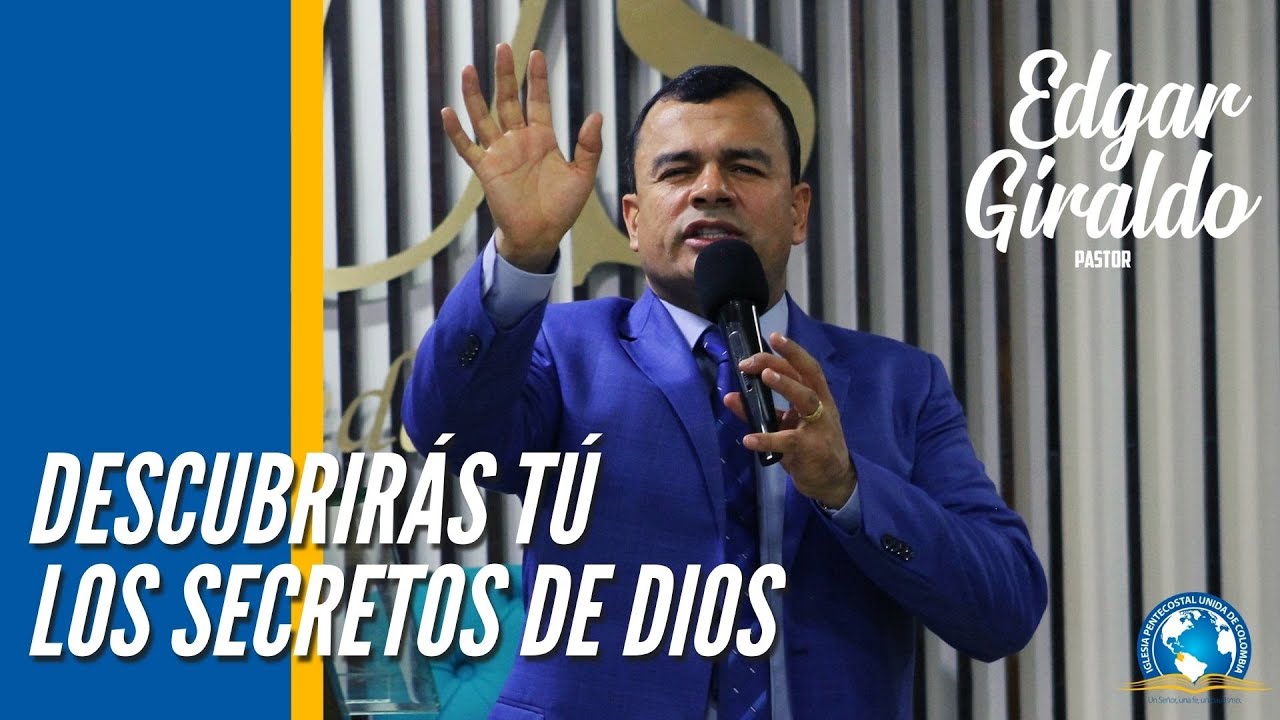 Pastor Edgar Giraldo - Descubrirás tú los secretos de Dios - YouTube