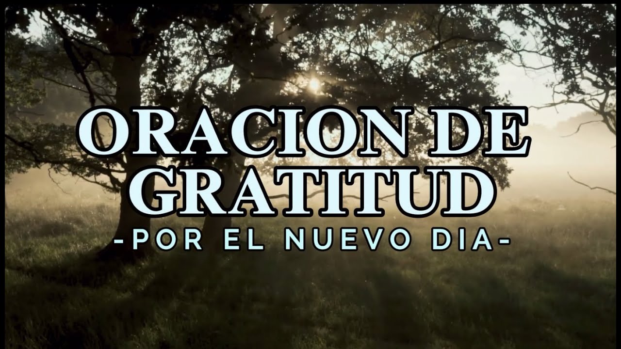 Oración de gratitud por el nuevo Día - YouTube